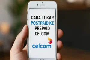 Cara Tukar Postpaid ke Prepaid Celcom